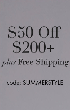 $50 off $200+ plus free shipping. Code: summerstyle